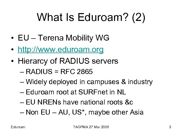 What Is Eduroam? (2) • EU – Terena Mobility WG • http: //www. eduroam.