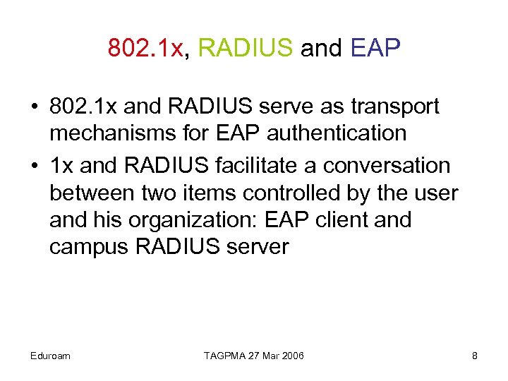 802. 1 x, RADIUS and EAP • 802. 1 x and RADIUS serve as