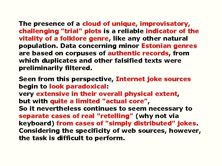 The presence of a cloud of unique, improvisatory, challenging "trial" plots is a reliable