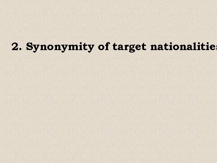 2. Synonymity of target nationalities 