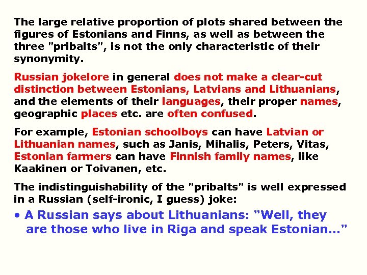 The large relative proportion of plots shared between the figures of Estonians and Finns,