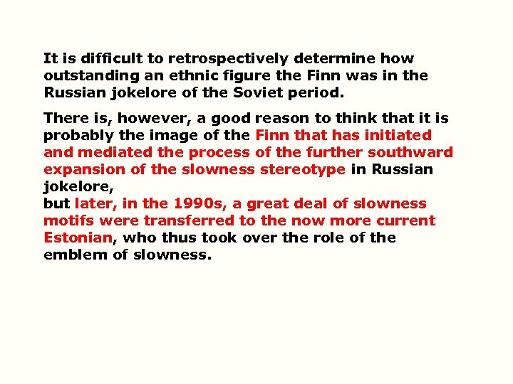 It is difficult to retrospectively determine how outstanding an ethnic figure the Finn was