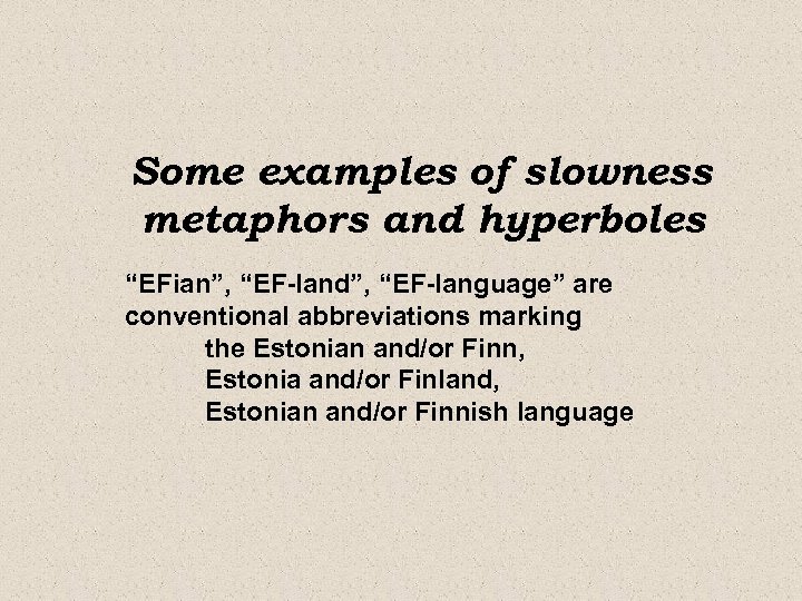 Some examples of slowness metaphors and hyperboles “EFian”, “EF-land”, “EF-language” are conventional abbreviations marking