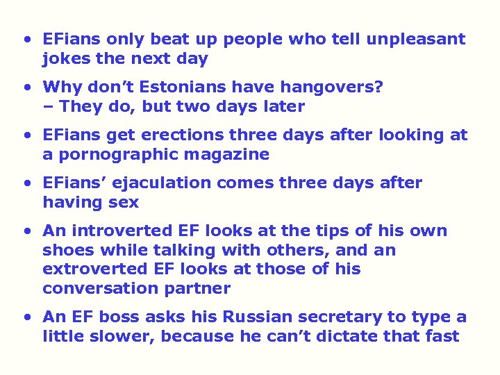  • EFians only beat up people who tell unpleasant jokes the next day