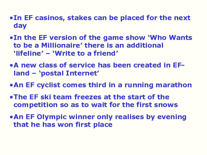  • In EF casinos, stakes can be placed for the next day •