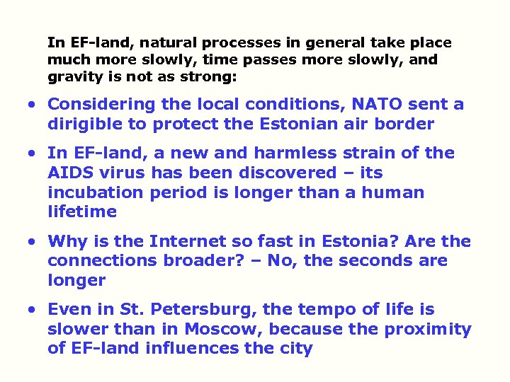  In EF land, natural processes in general take place much more slowly, time