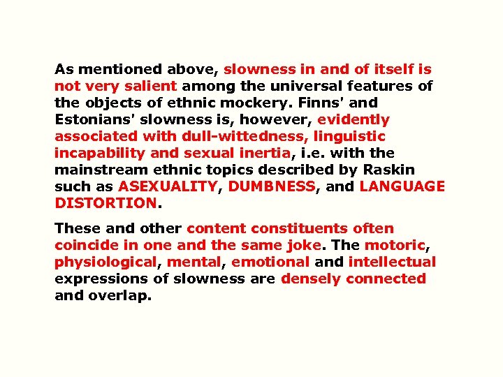 As mentioned above, slowness in and of itself is not very salient among the