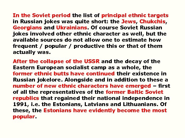 In the Soviet period the list of principal ethnic targets in Russian jokes was