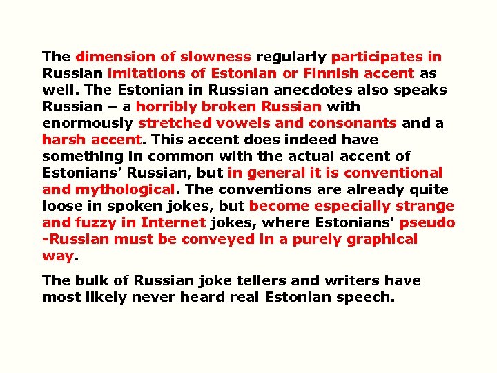 The dimension of slowness regularly participates in Russian imitations of Estonian or Finnish accent