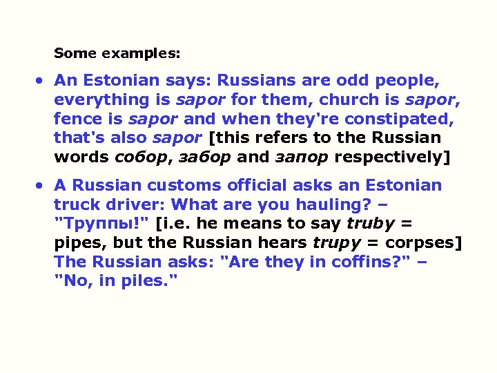 Some examples: • An Estonian says: Russians are odd people, everything is sapor for