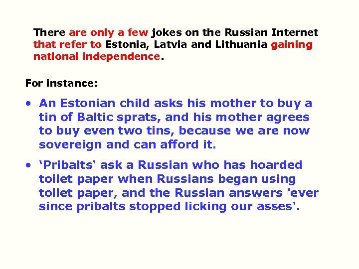 There are only a few jokes on the Russian Internet that refer to Estonia,