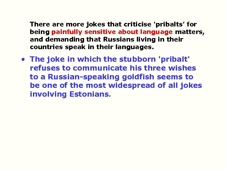 There are more jokes that criticise 'pribalts' for being painfully sensitive about language matters,