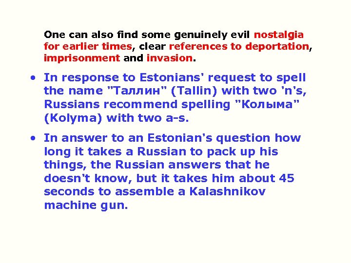 One can also find some genuinely evil nostalgia for earlier times, clear references to