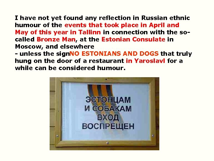 I have not yet found any reflection in Russian ethnic humour of the events