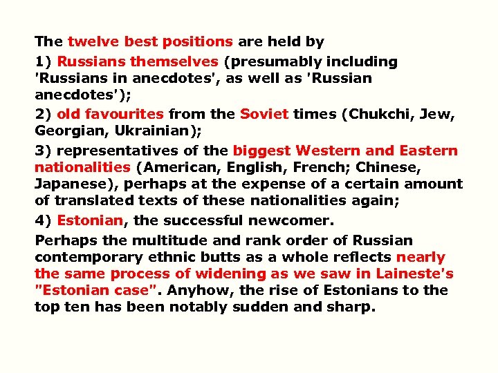 The twelve best positions are held by 1) Russians themselves (presumably including 'Russians in