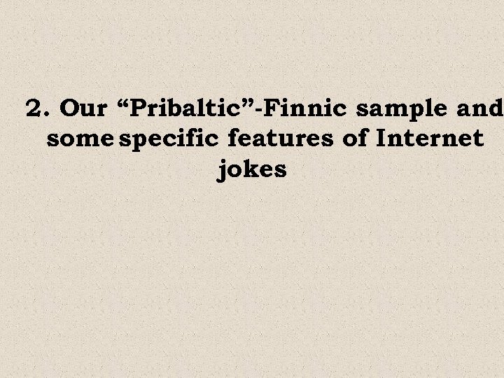 2. Our “Pribaltic”-Finnic sample and some specific features of Internet jokes 