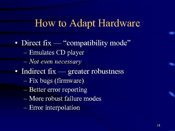 How to Adapt Hardware • Direct fix — “compatibility mode” – Emulates CD player