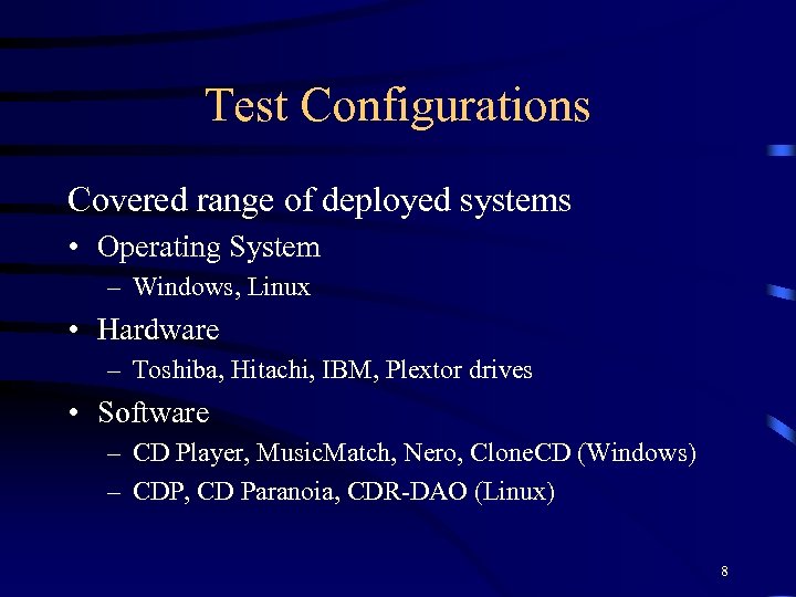 Test Configurations Covered range of deployed systems • Operating System – Windows, Linux •
