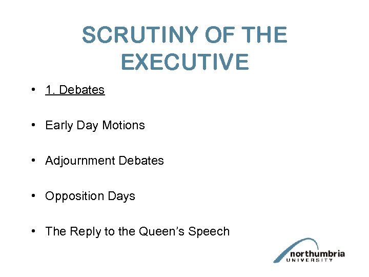 SCRUTINY OF THE EXECUTIVE • 1. Debates • Early Day Motions • Adjournment Debates