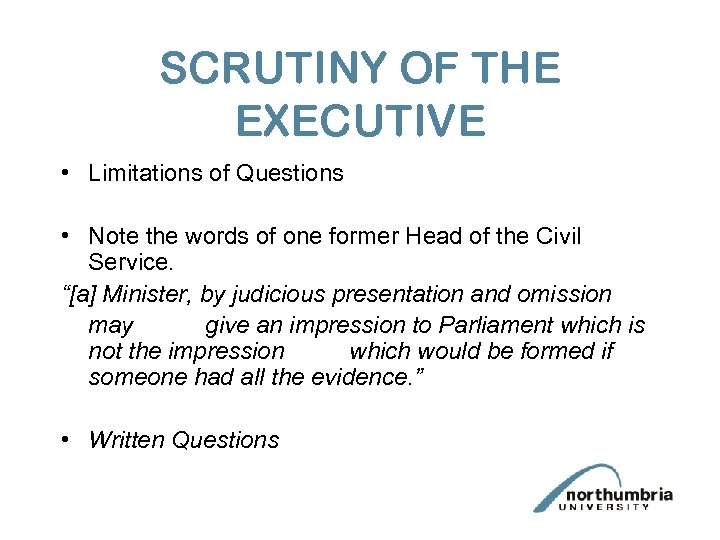 SCRUTINY OF THE EXECUTIVE • Limitations of Questions • Note the words of one