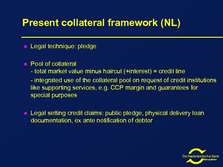 Present collateral framework (NL) l Legal technique: pledge l Pool of collateral - total