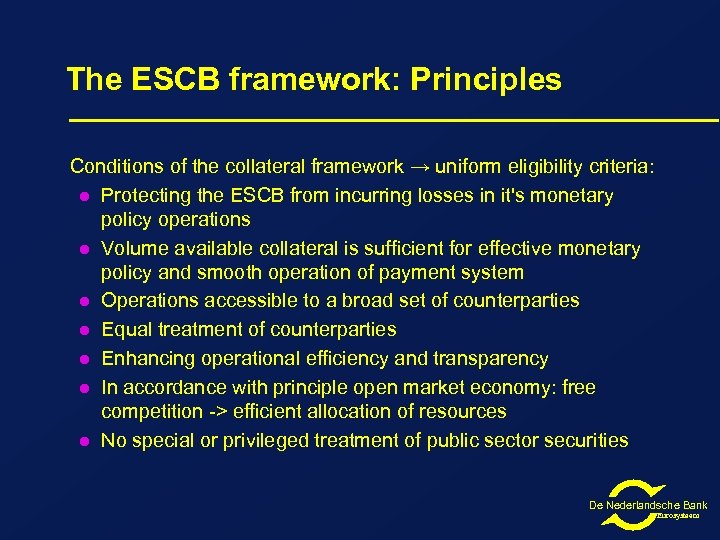 The ESCB framework: Principles Conditions of the collateral framework → uniform eligibility criteria: l