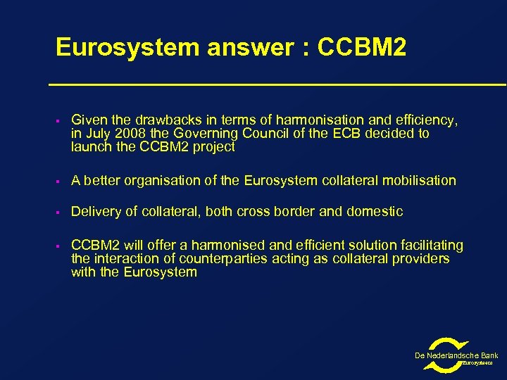 Eurosystem answer : CCBM 2 § Given the drawbacks in terms of harmonisation and