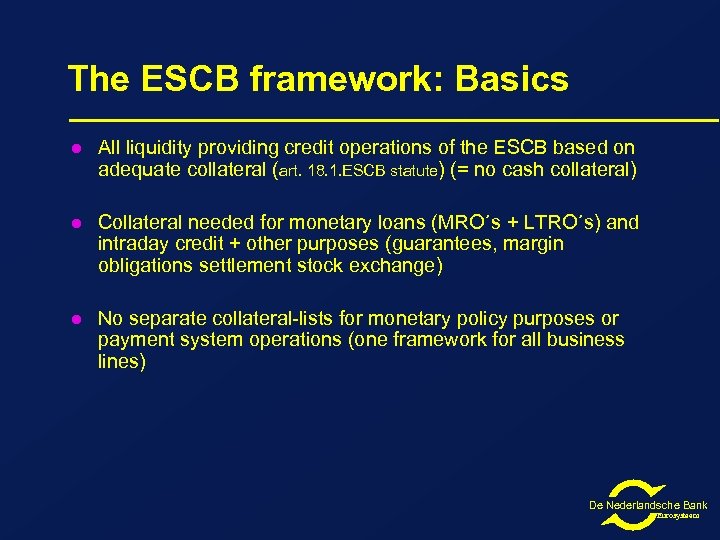 The ESCB framework: Basics l All liquidity providing credit operations of the ESCB based