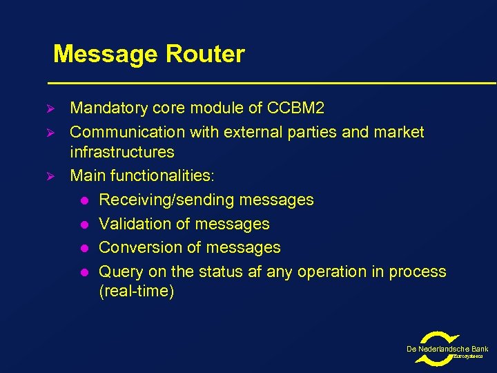 Message Router Ø Ø Ø Mandatory core module of CCBM 2 Communication with external