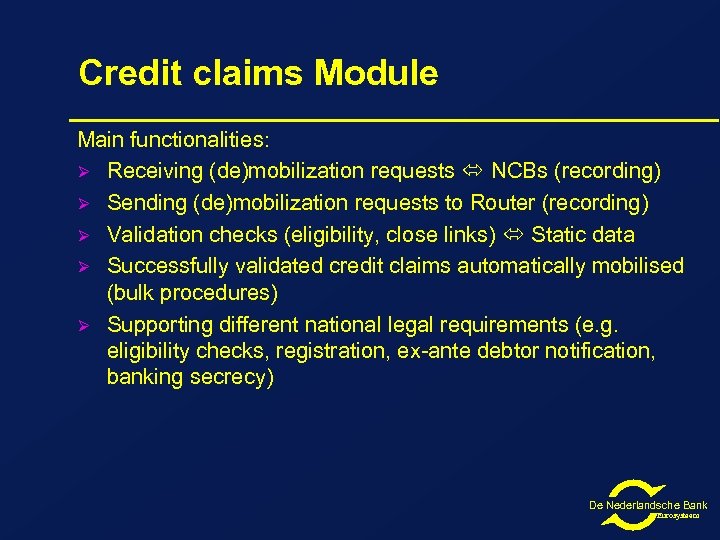 Credit claims Module Main functionalities: Ø Receiving (de)mobilization requests NCBs (recording) Ø Sending (de)mobilization