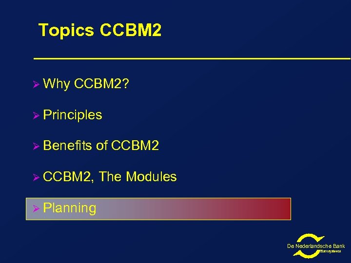 Topics CCBM 2 Ø Why CCBM 2? Ø Principles Ø Benefits of CCBM 2