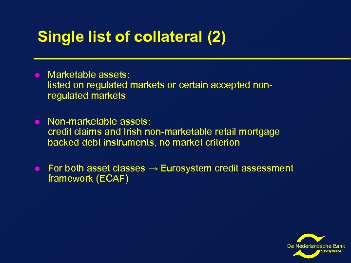Single list of collateral (2) l Marketable assets: listed on regulated markets or certain