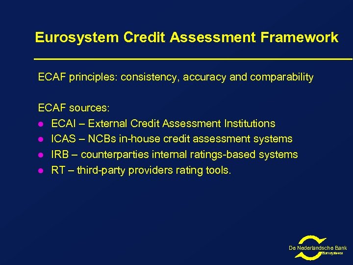 Eurosystem Credit Assessment Framework ECAF principles: consistency, accuracy and comparability ECAF sources: l ECAI