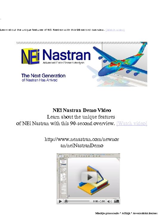  Learn about the unique features of NEi Nastran with this 90 -second overview.