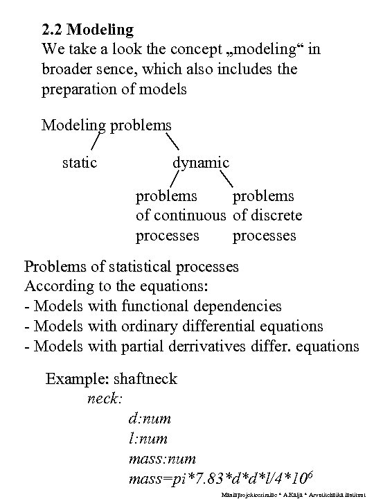 2. 2 Modeling We take a look the concept „modeling“ in broader sence, which