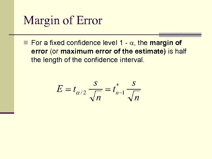 Margin of Error n For a fixed confidence level 1 - , the margin