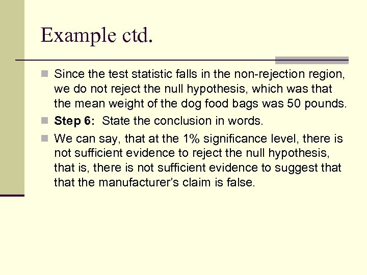 Example ctd. n Since the test statistic falls in the non-rejection region, we do