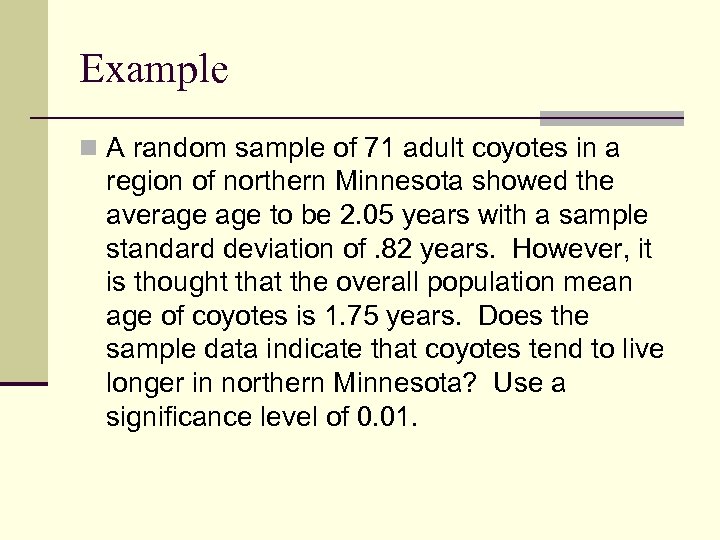 Example n A random sample of 71 adult coyotes in a region of northern
