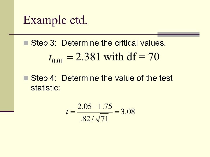 Example ctd. n Step 3: Determine the critical values. n Step 4: Determine the