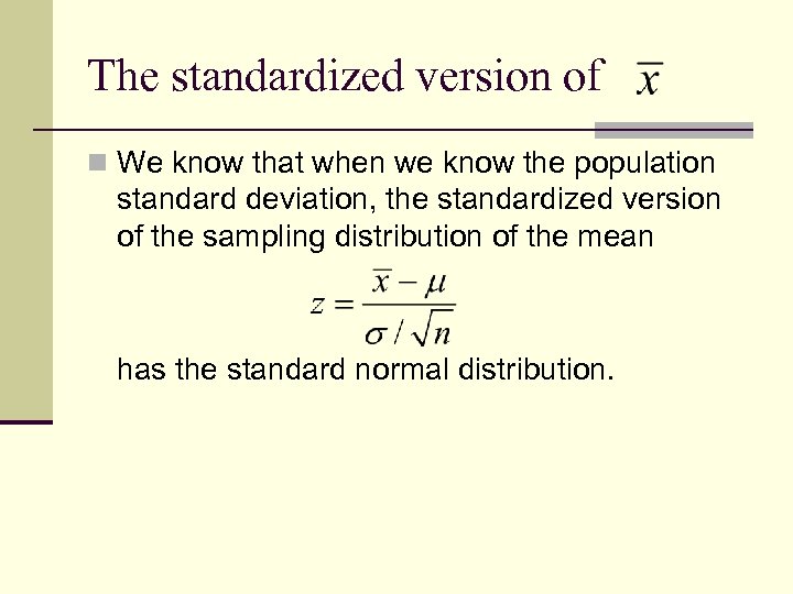 The standardized version of n We know that when we know the population standard