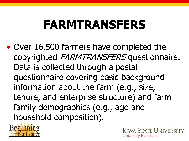 FARMTRANSFERS • Over 16, 500 farmers have completed the copyrighted FARMTRANSFERS questionnaire. Data is