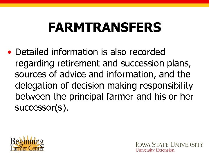 FARMTRANSFERS • Detailed information is also recorded regarding retirement and succession plans, sources of