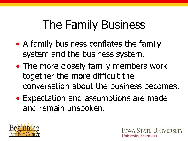 The Family Business • A family business conflates the family system and the business