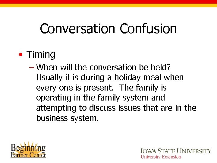 Conversation Confusion • Timing – When will the conversation be held? Usually it is