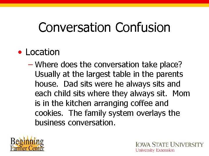 Conversation Confusion • Location – Where does the conversation take place? Usually at the