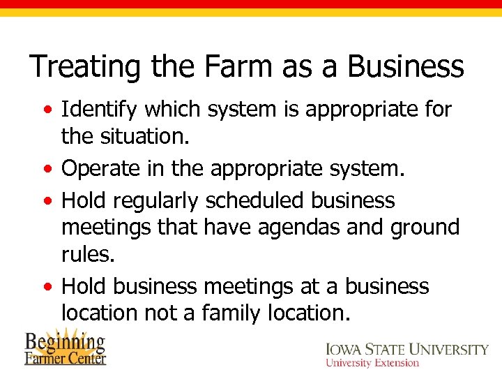 Treating the Farm as a Business • Identify which system is appropriate for the