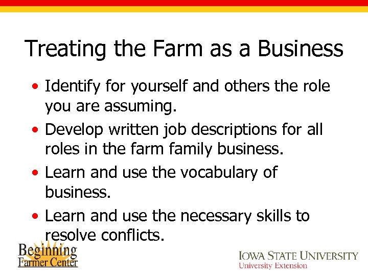 Treating the Farm as a Business • Identify for yourself and others the role