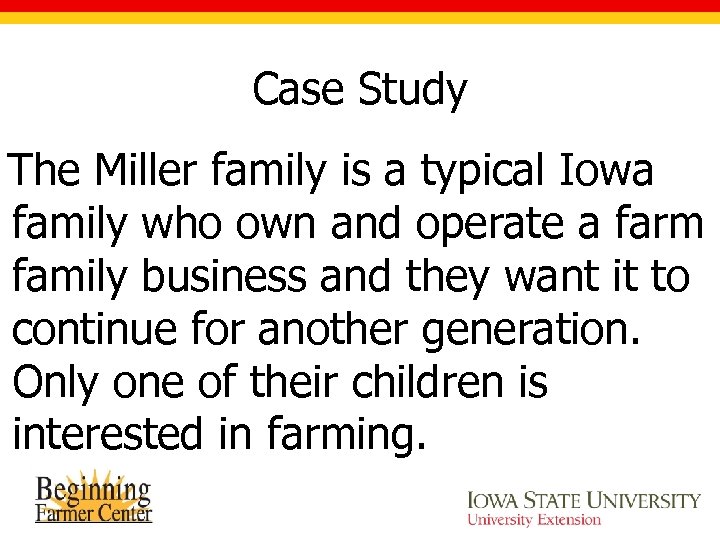 Case Study The Miller family is a typical Iowa family who own and operate