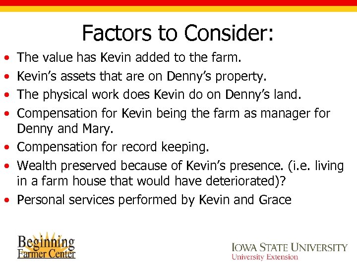 Factors to Consider: • • The value has Kevin added to the farm. Kevin’s