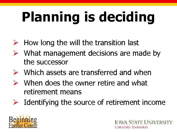 Planning is deciding Ø How long the will the transition last Ø What management